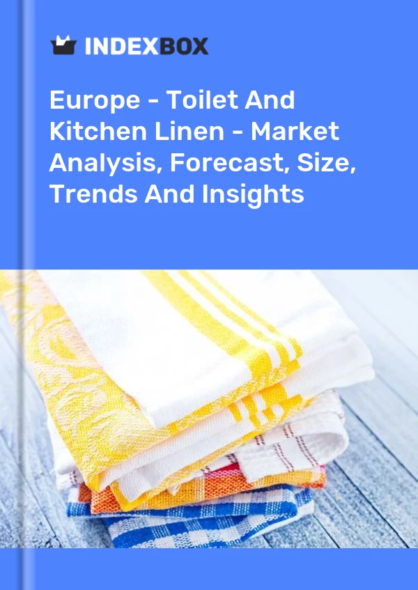 Report Europe - Toilet and Kitchen Linen - Market Analysis, Forecast, Size, Trends and Insights for 499$