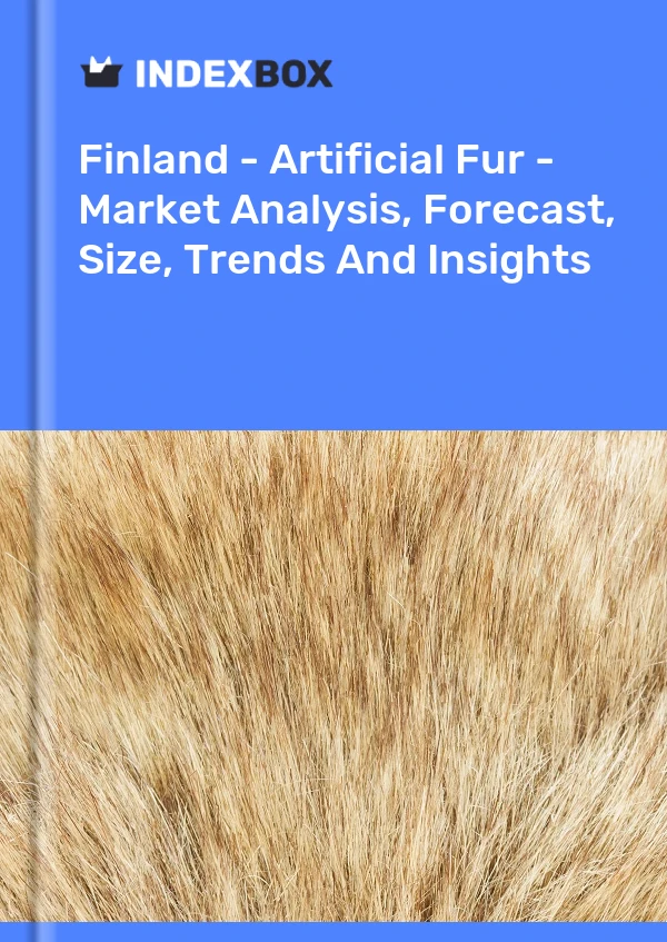 Finland - Artificial Fur - Market Analysis, Forecast, Size, Trends And Insights