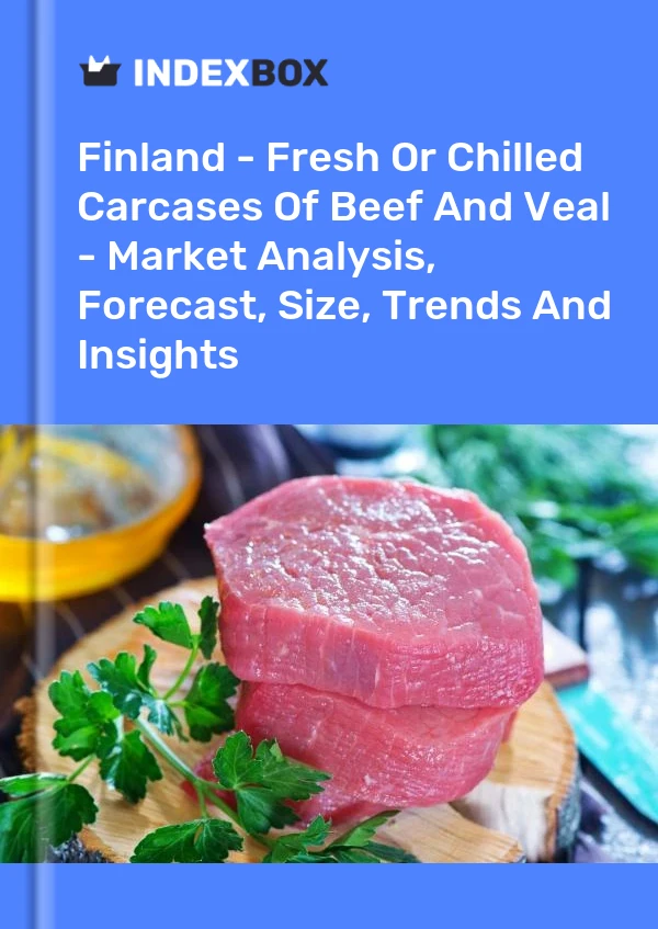 Report Finland - Fresh or Chilled Carcases of Beef and Veal - Market Analysis, Forecast, Size, Trends and Insights for 499$