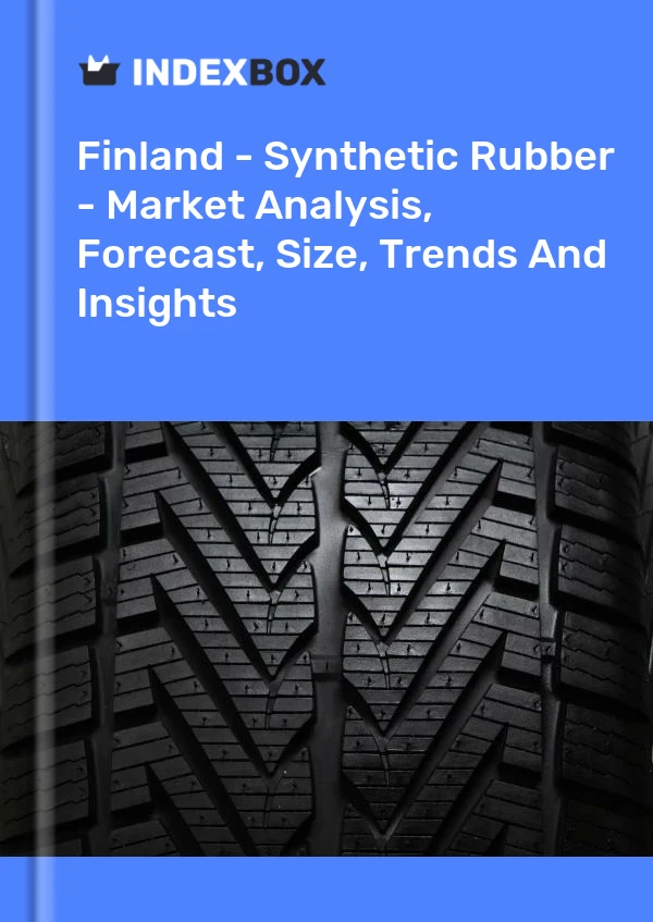 报告 芬兰 - 合成橡胶 - 市场分析、预测、规模、趋势和见解 for 499$