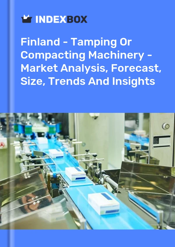 报告 芬兰 - 夯实或压实机械 - 市场分析、预测、规模、趋势和见解 for 499$