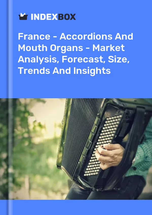 法国 - 手风琴和口风琴 - 市场分析、预测、规模、趋势和见解