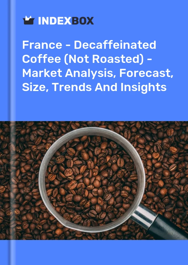 报告 法国 - 脱咖啡因咖啡（未烘焙） - 市场分析、预测、规模、趋势和洞察 for 499$