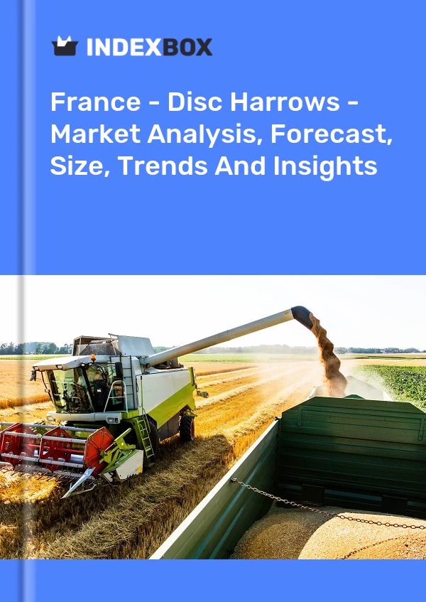 报告 法国 - Disc Harrows - 市场分析、预测、规模、趋势和见解 for 499$