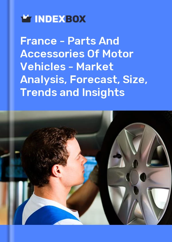 报告 法国 - 汽车零部件 - 市场分析、预测、规模、趋势和见解 for 499$