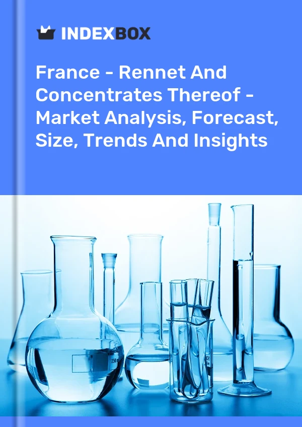 报告 法国 - 凝乳酶及其浓缩物 - 市场分析、预测、规模、趋势和见解 for 499$