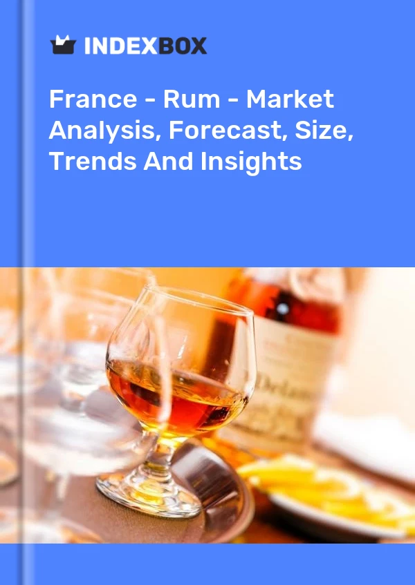 报告 法国 - 朗姆酒 - 市场分析、预测、规模、趋势和见解 for 499$