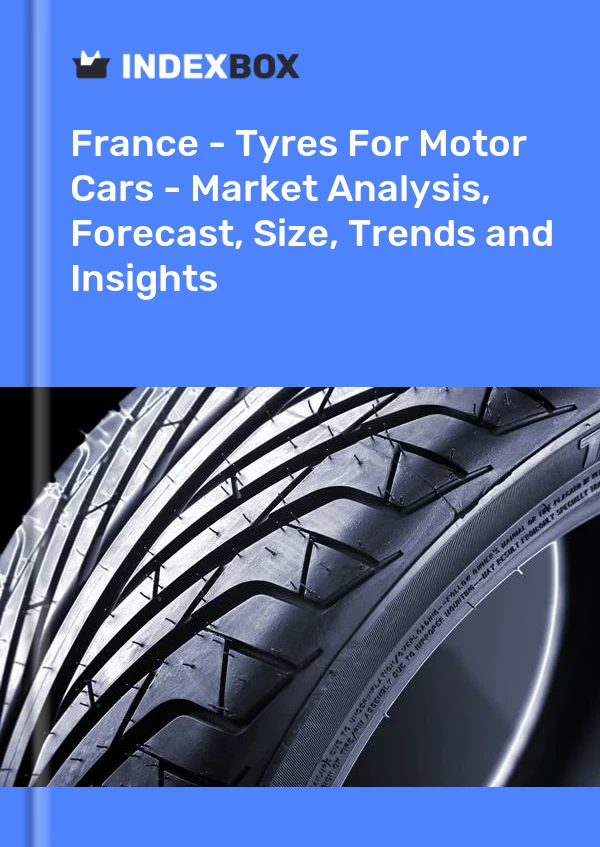 报告 法国 - 汽车轮胎 - 市场分析、预测、尺寸、趋势和见解 for 499$