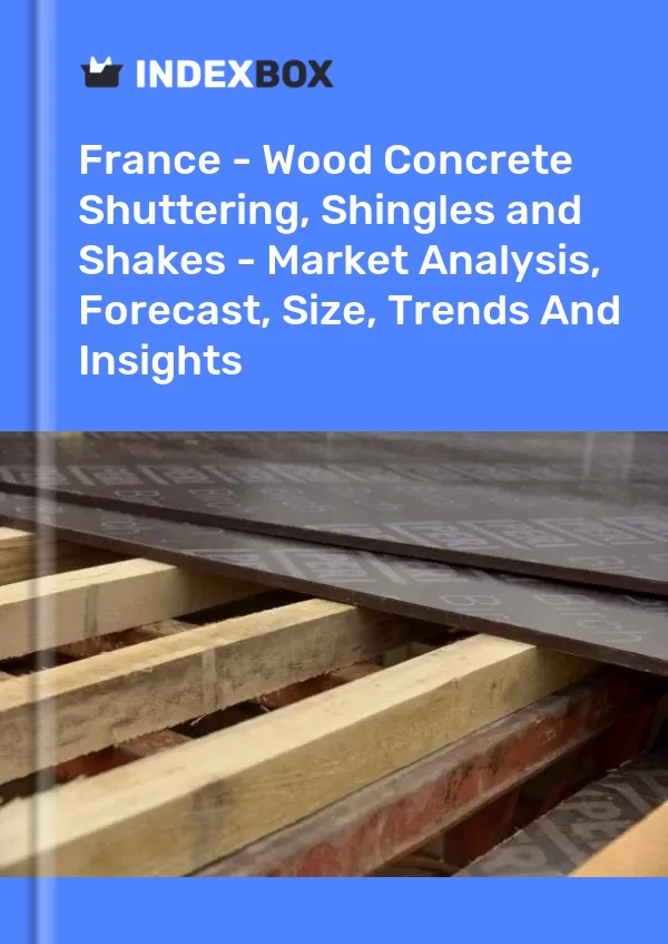 报告 法国 - 用于混凝土建筑工程、木瓦和摇晃、木材的百叶窗 - 市场分析、预测、规模、趋势和见解 for 499$