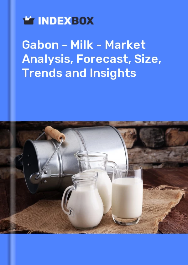 报告 加蓬 - 牛奶 - 市场分析、预测、规模、趋势和见解 for 499$