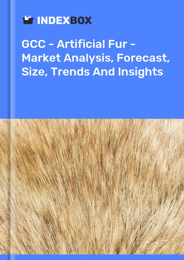 Report GCC - Artificial Fur - Market Analysis, Forecast, Size, Trends and Insights for 499$