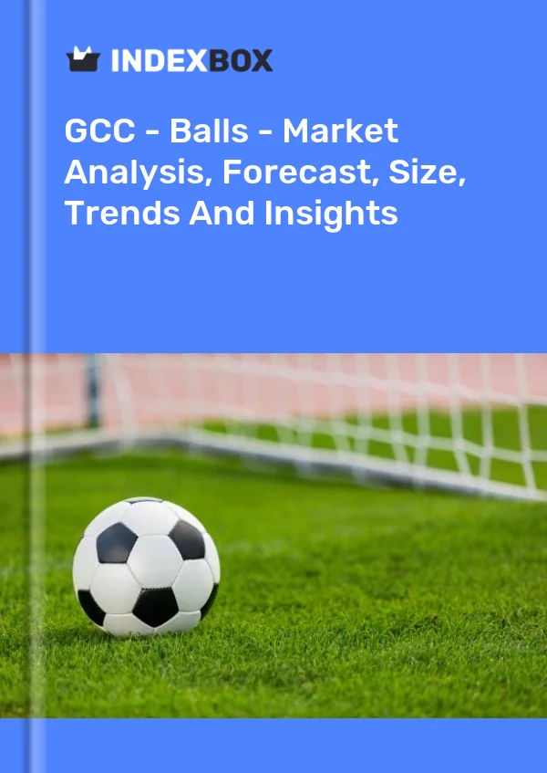 Report GCC - Balls - Market Analysis, Forecast, Size, Trends and Insights for 499$