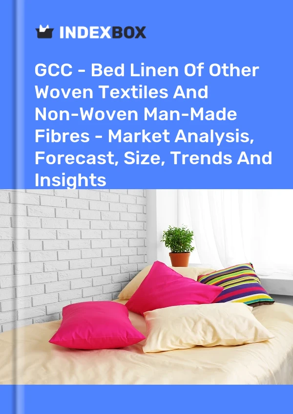 Report GCC - Bed Linen of Other Woven Textiles and Non-Woven Man-Made Fibres - Market Analysis, Forecast, Size, Trends and Insights for 499$