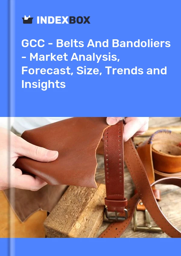 Report GCC - Belts and Bandoliers - Market Analysis, Forecast, Size, Trends and Insights for 499$