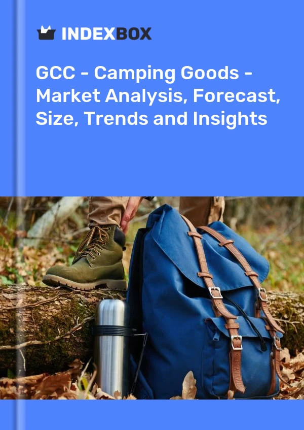 Report GCC - Camping Goods - Market Analysis, Forecast, Size, Trends and Insights for 499$