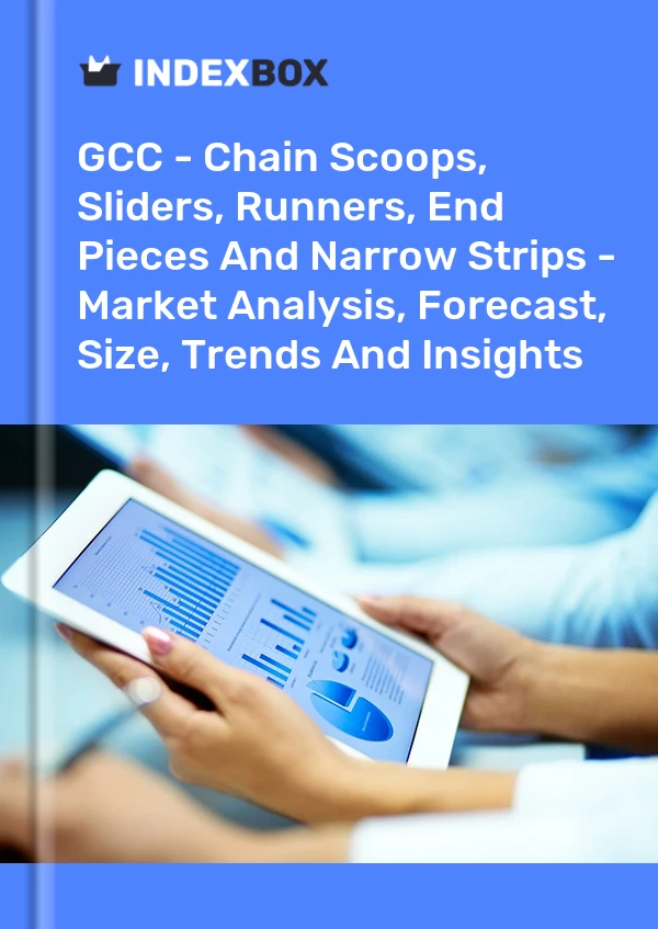 Report GCC - Chain Scoops, Sliders, Runners, End Pieces and Narrow Strips - Market Analysis, Forecast, Size, Trends and Insights for 499$
