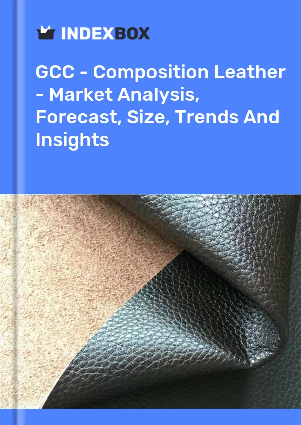 Report GCC - Composition Leather - Market Analysis, Forecast, Size, Trends and Insights for 499$