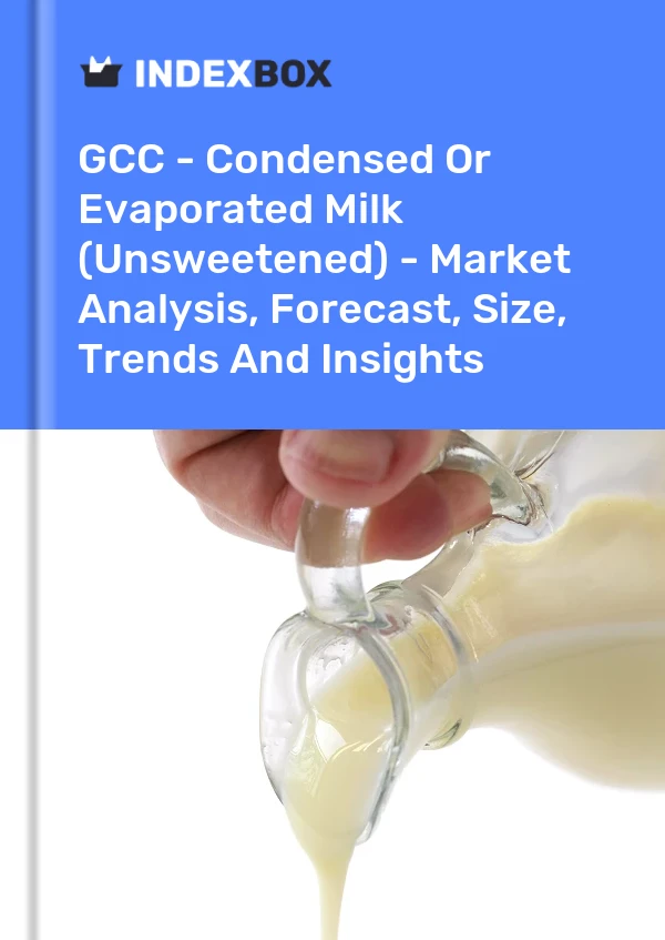 Report GCC - Condensed or Evaporated Milk (Unsweetened) - Market Analysis, Forecast, Size, Trends and Insights for 499$