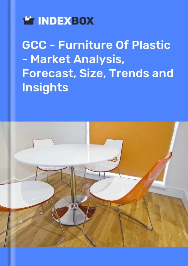 Report GCC - Furniture of Plastic - Market Analysis, Forecast, Size, Trends and Insights for 499$