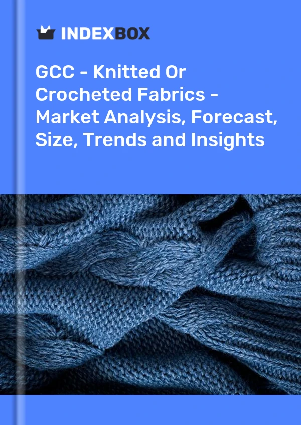 Report GCC - Knitted or Crocheted Fabrics - Market Analysis, Forecast, Size, Trends and Insights for 499$