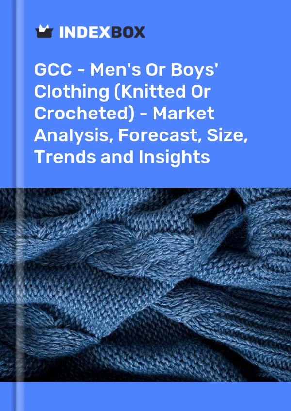 Report GCC - Men's or Boys' Clothing (Knitted or Crocheted) - Market Analysis, Forecast, Size, Trends and Insights for 499$