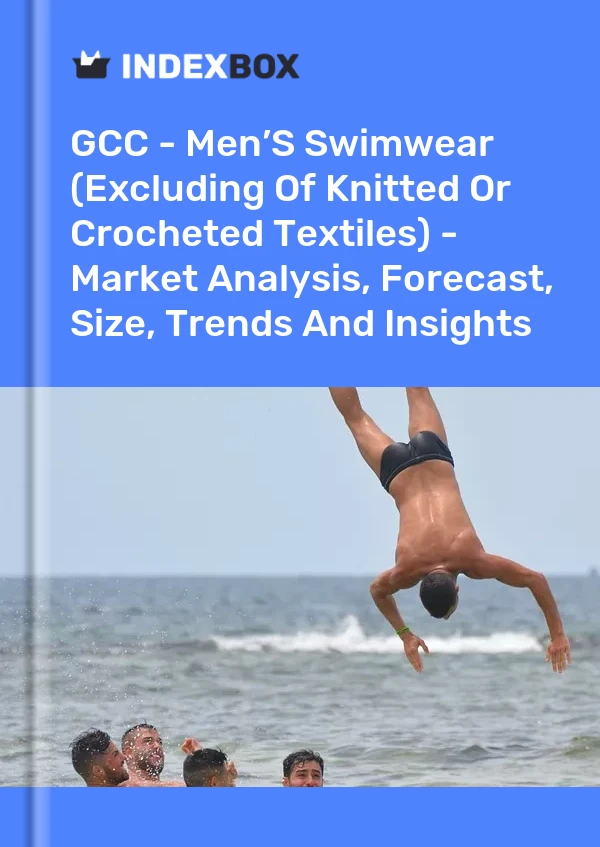 Report GCC - Men’S Swimwear (Excluding of Knitted or Crocheted Textiles) - Market Analysis, Forecast, Size, Trends and Insights for 499$