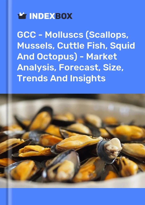 Report GCC - Molluscs (Scallops, Mussels, Cuttle Fish, Squid and Octopus) - Market Analysis, Forecast, Size, Trends and Insights for 499$