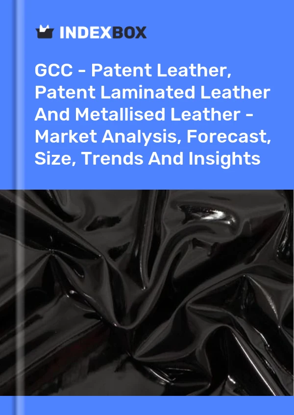Report GCC - Patent Leather, Patent Laminated Leather and Metallised Leather - Market Analysis, Forecast, Size, Trends and Insights for 499$