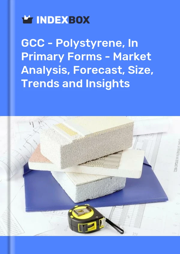 Report GCC - Polystyrene, in Primary Forms - Market Analysis, Forecast, Size, Trends and Insights for 499$