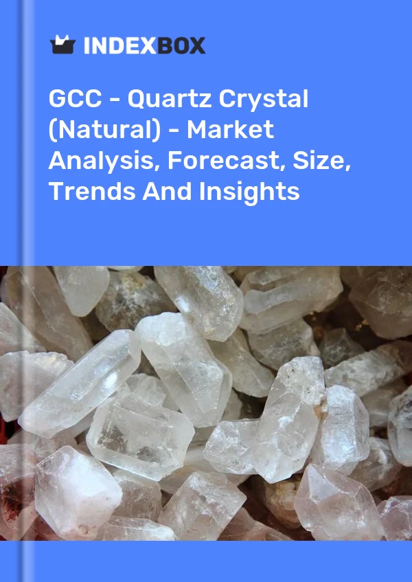 Report GCC - Quartz Crystal (Natural) - Market Analysis, Forecast, Size, Trends and Insights for 499$
