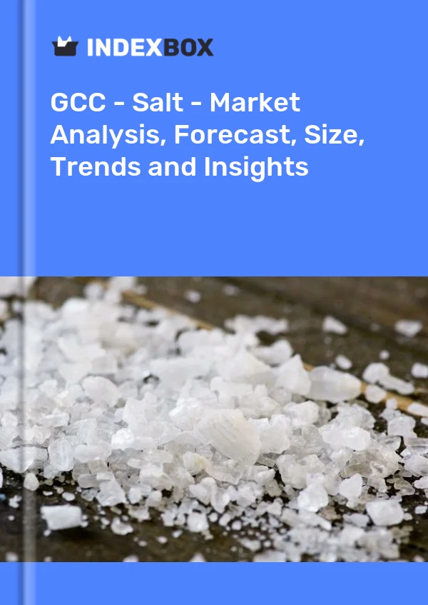 Report GCC - Salt - Market Analysis, Forecast, Size, Trends and Insights for 499$
