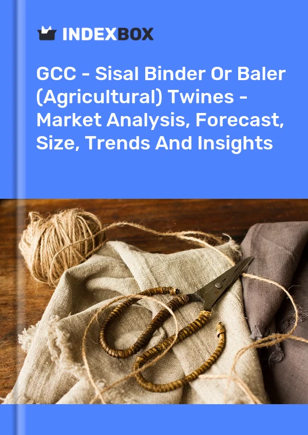 Report GCC - Sisal Binder or Baler (Agricultural) Twines - Market Analysis, Forecast, Size, Trends and Insights for 499$