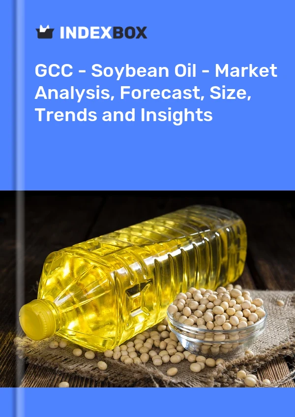 Report GCC - Soybean Oil - Market Analysis, Forecast, Size, Trends and Insights for 499$