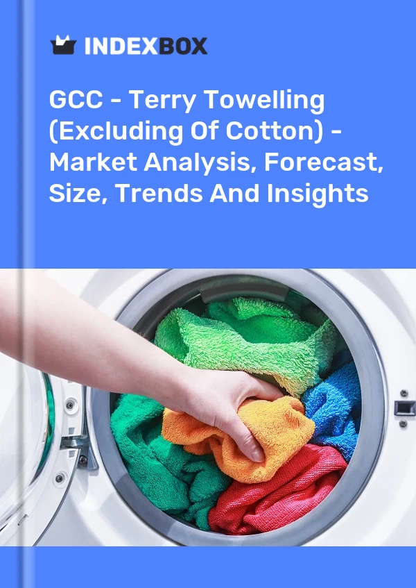 Report GCC - Terry Towelling (Excluding of Cotton) - Market Analysis, Forecast, Size, Trends and Insights for 499$