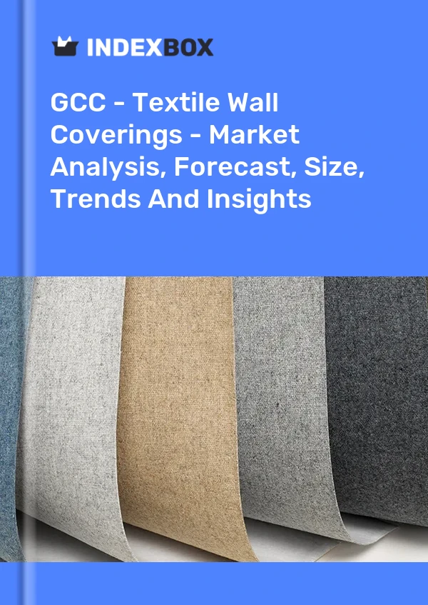 Report GCC - Textile Wall Coverings - Market Analysis, Forecast, Size, Trends and Insights for 499$