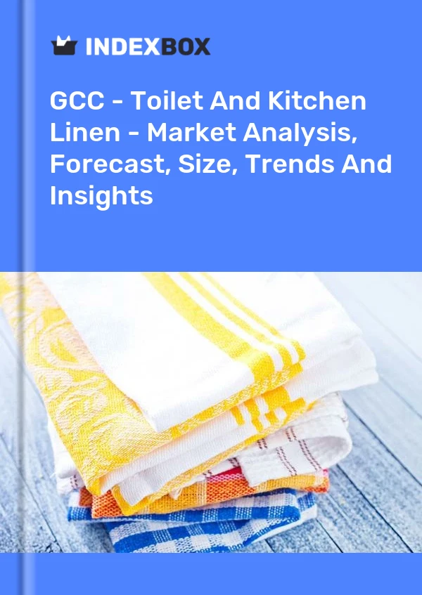 Report GCC - Toilet and Kitchen Linen - Market Analysis, Forecast, Size, Trends and Insights for 499$