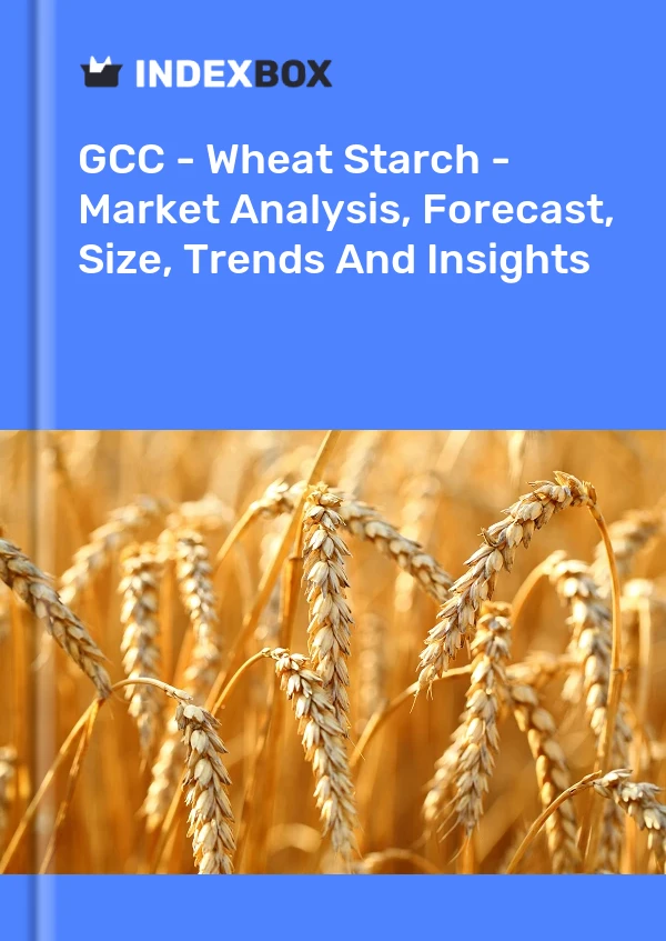 Report GCC - Wheat Starch - Market Analysis, Forecast, Size, Trends and Insights for 499$