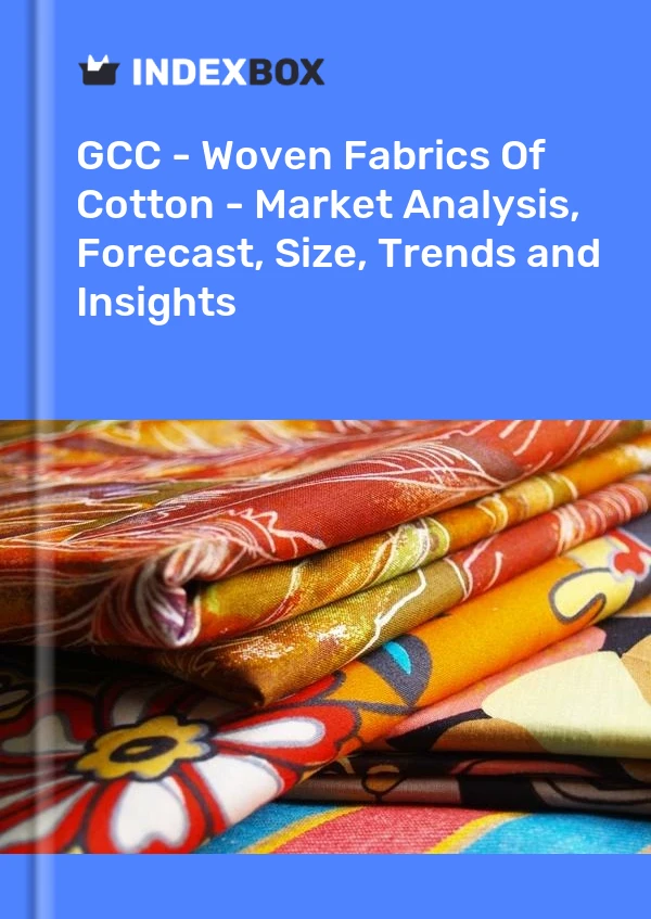 Report GCC - Woven Fabrics of Cotton - Market Analysis, Forecast, Size, Trends and Insights for 499$