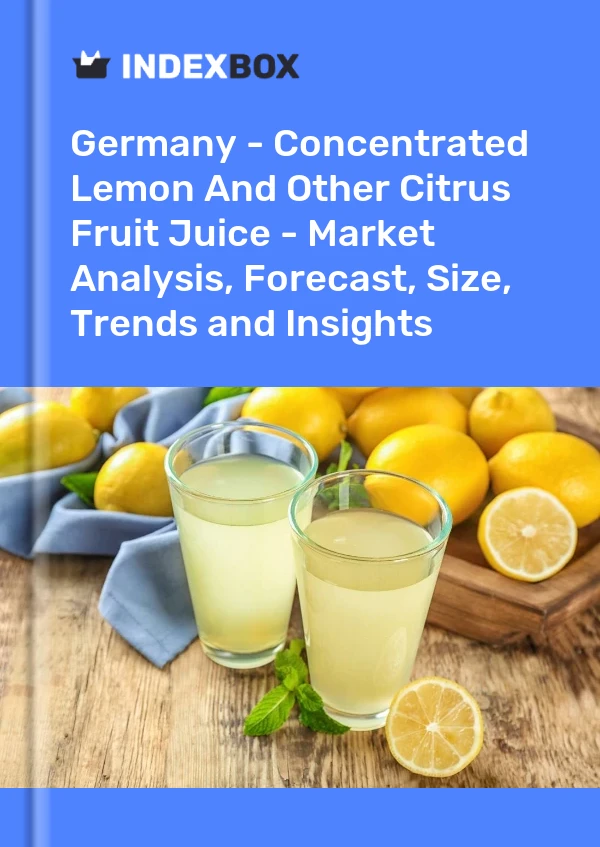 报告 德国 - 浓缩柠檬汁和其他柑橘类果汁 - 市场分析、预测、规模、趋势和见解 for 499$