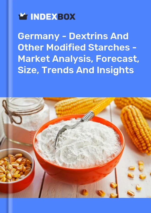 德国 - 糊精和其他改性淀粉 - 市场分析、预测、规模、趋势和见解