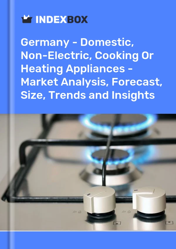 报告 德国 - 家用、非电力、烹饪或加热设备 - 市场分析、预测、规模、趋势和见解 for 499$