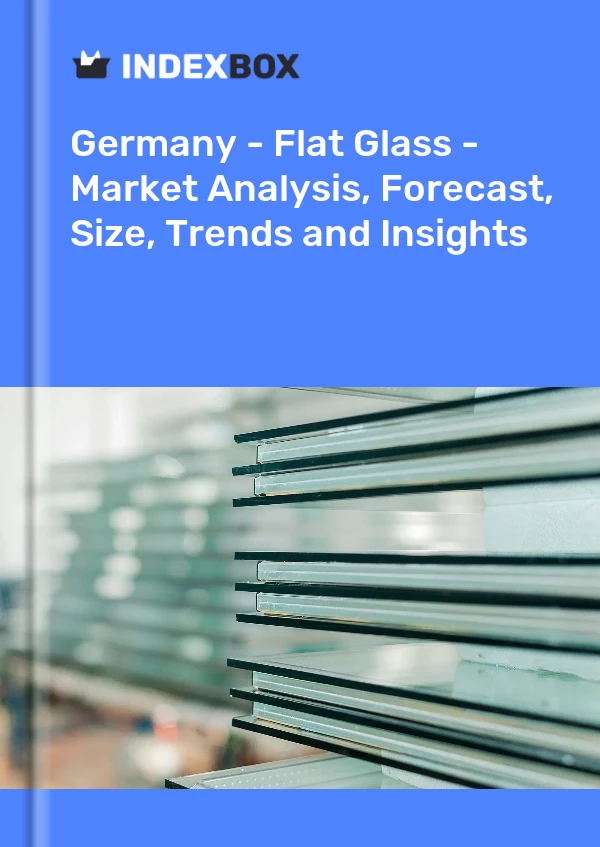 报告 德国 - 平板玻璃 - 市场分析、预测、规模、趋势和见解 for 499$