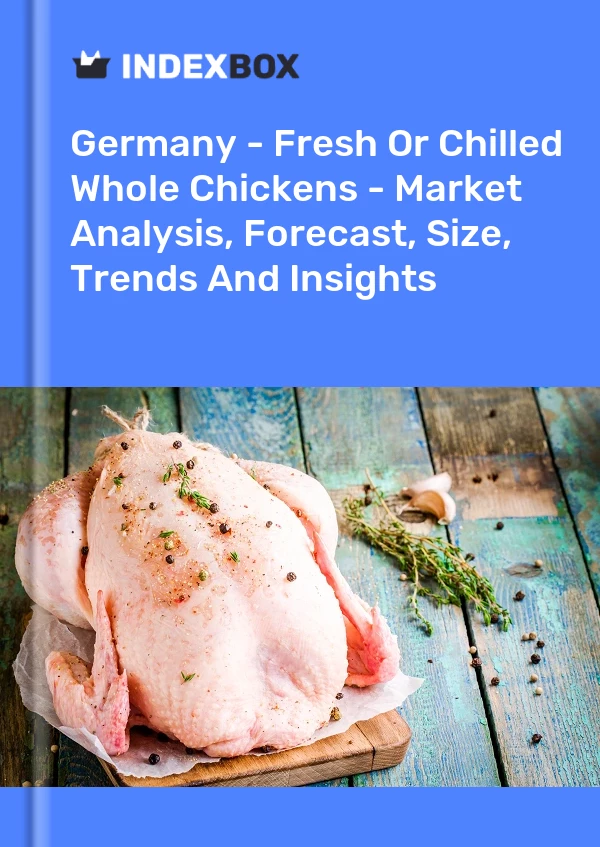 报告 德国 - 新鲜或冷藏整鸡 - 市场分析、预测、规模、趋势和见解 for 499$