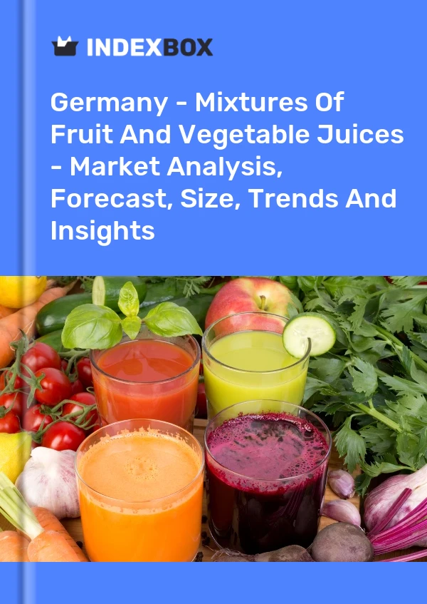德国 - 混合果汁和蔬菜汁 - 市场分析、预测、规模、趋势和见解