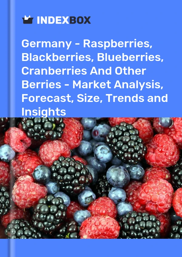 Report Germany - Raspberries, Blackberries, Blueberries, Cranberries and Other Berries - Market Analysis, Forecast, Size, Trends and Insights for 499$