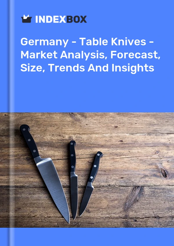 报告 德国 - 餐刀 - 市场分析、预测、规模、趋势和见解 for 499$