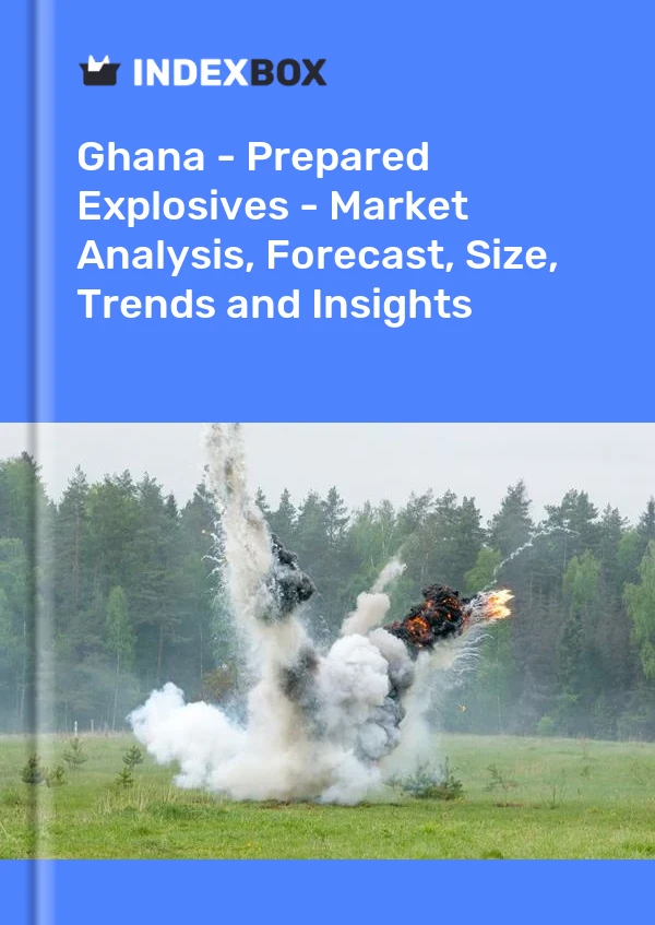 Report Ghana - Prepared Explosives - Market Analysis, Forecast, Size, Trends and Insights for 499$