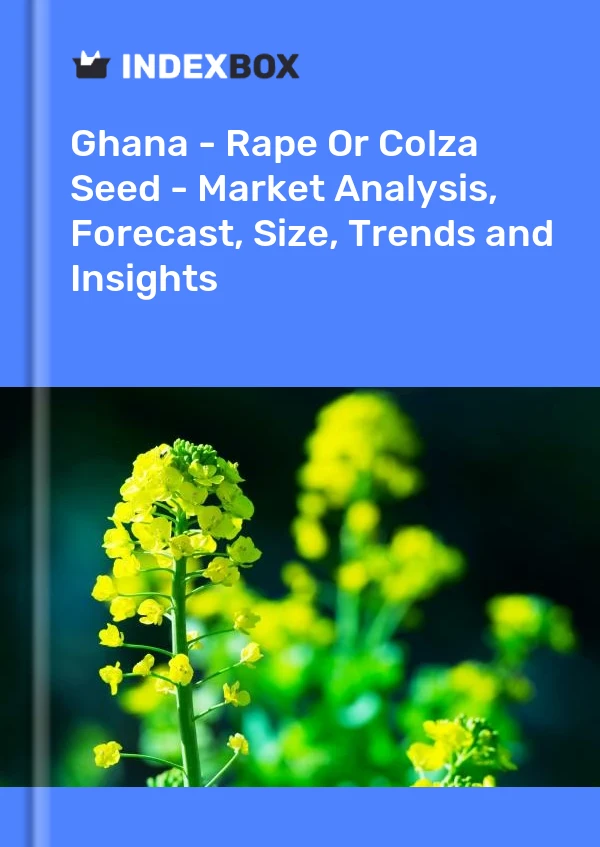 报告 加纳 - 油菜或菜子种子 - 市场分析、预测、规模、趋势和见解 for 499$