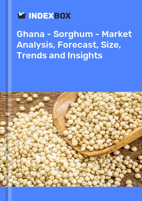 报告 加纳 - 高粱 - 市场分析、预测、规模、趋势和见解 for 499$