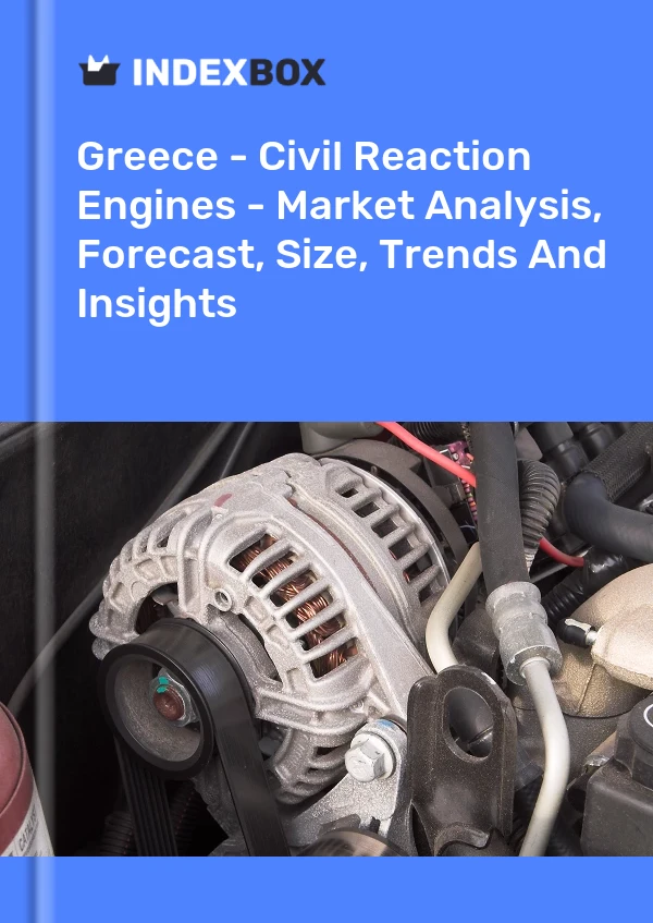 报告 希腊 - 民用反应引擎 - 市场分析、预测、规模、趋势和见解 for 499$
